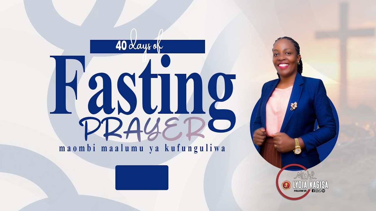 FASTING AND PRAYER IN 40 DAYS  | 10th - 03th -2026 | with LYDIA KAGISA
