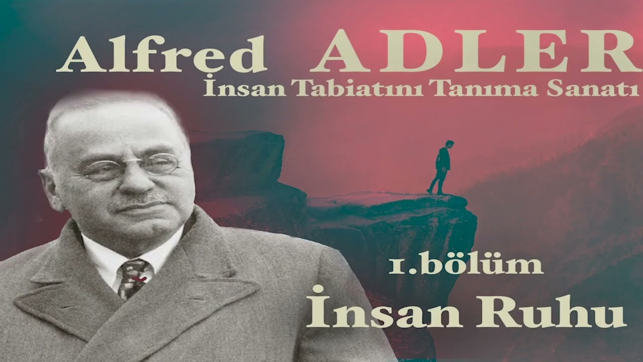 İnsan Tabiatını Tanıma Sanatı - Alfred ADLER - Sesli Kitap (1.Bölüm)