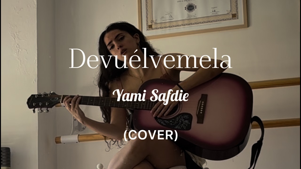 DEVUÉLVELA - YAMI SAFDIE (COVER)