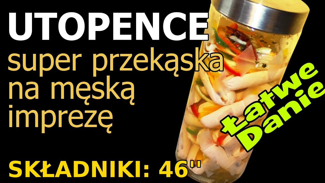 Łatwe Danie - Utopenec - super przekąska na mocno zakrapiną imprezę