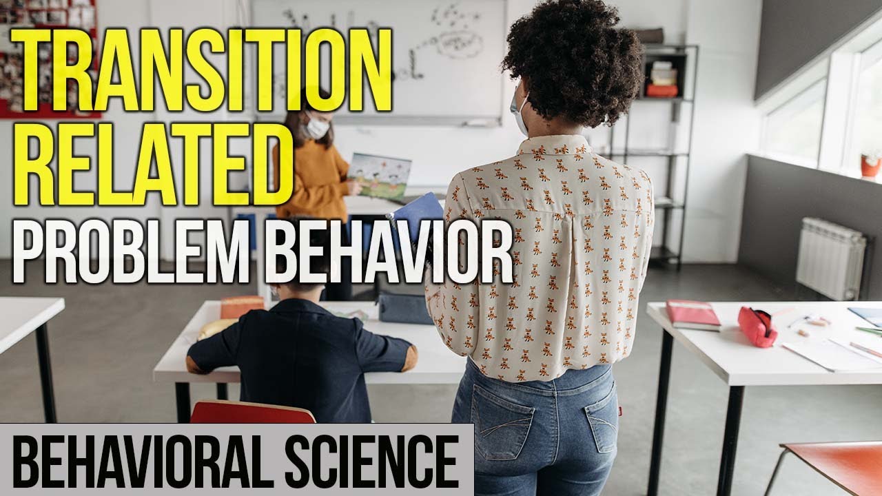 Advance Notice for Transition Related Problem Behavior | ABA