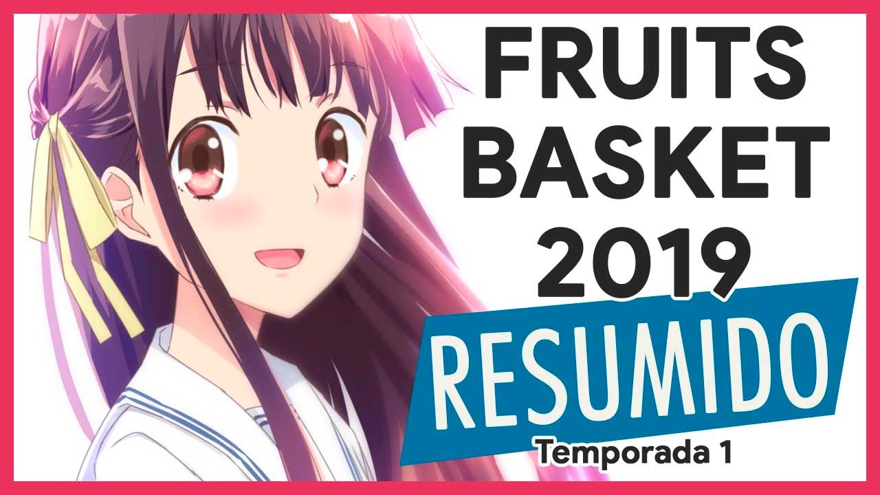 Resumen Fruits Basket 2019 | Temporada 1 #FruitsBasket  #Resumido Remake