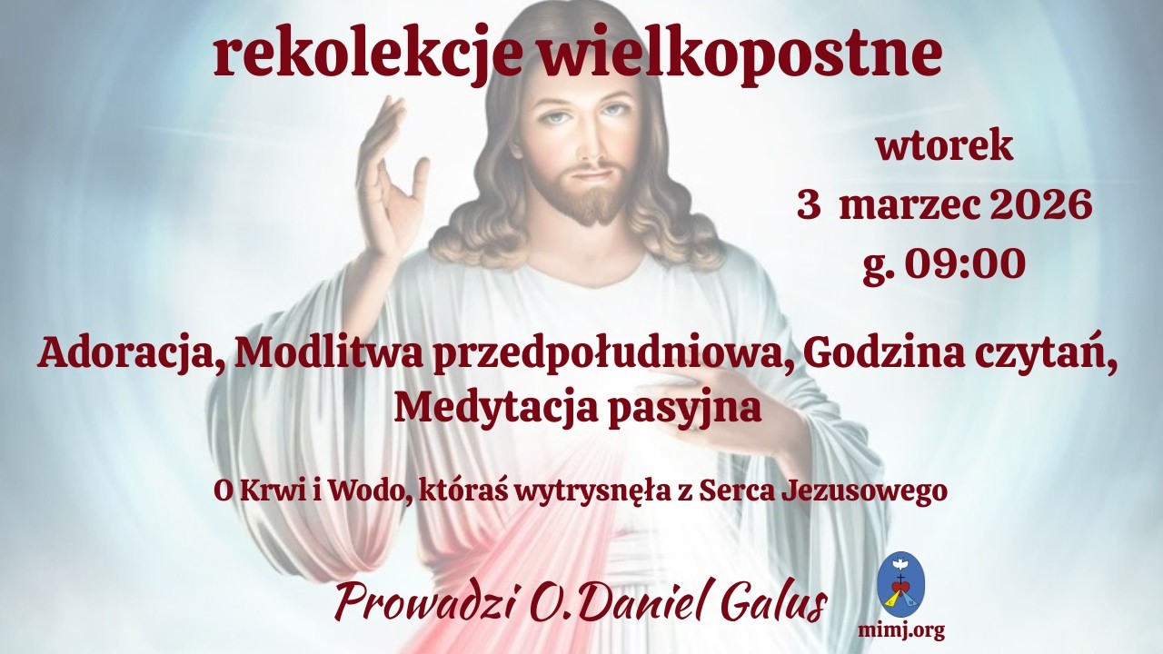 Rekolekcje: Adoracja, Brewiarz, Medytacja . Transmisja Online. Czatachowa. 03.03.2026  g. 9:00