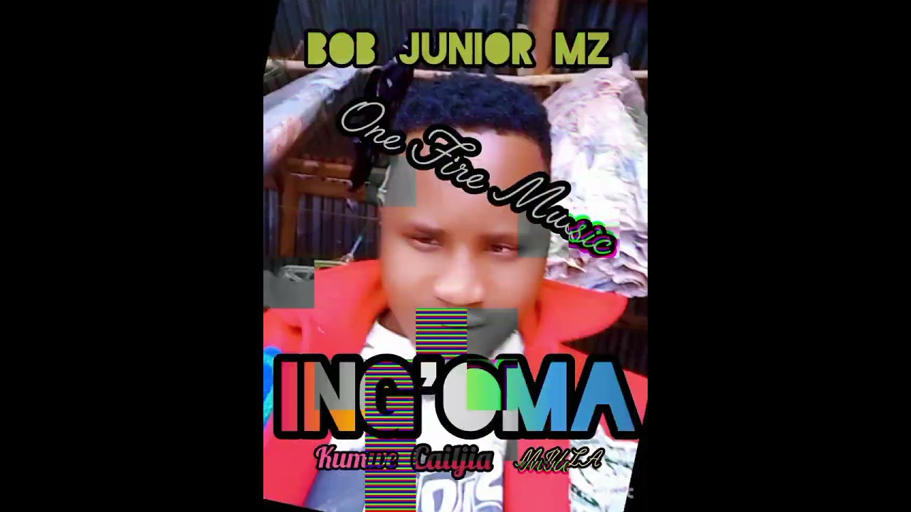 BOB JUNIOR MZ ING'OMA KUMWE CALJA MIULA 