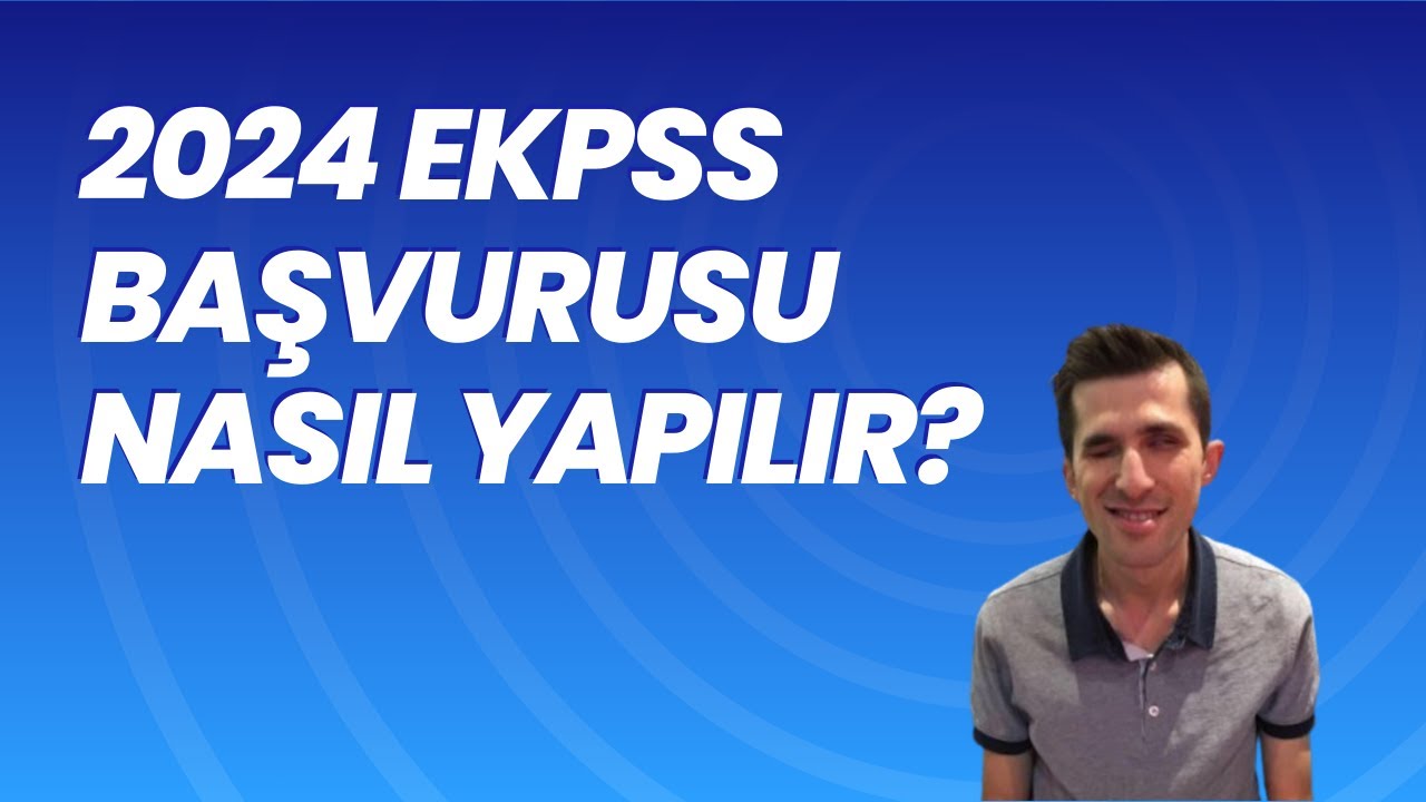 2024 EKPSS başvurusu nasıl yapılır? EKPSS başvurusu için bilmeniz gerekenler