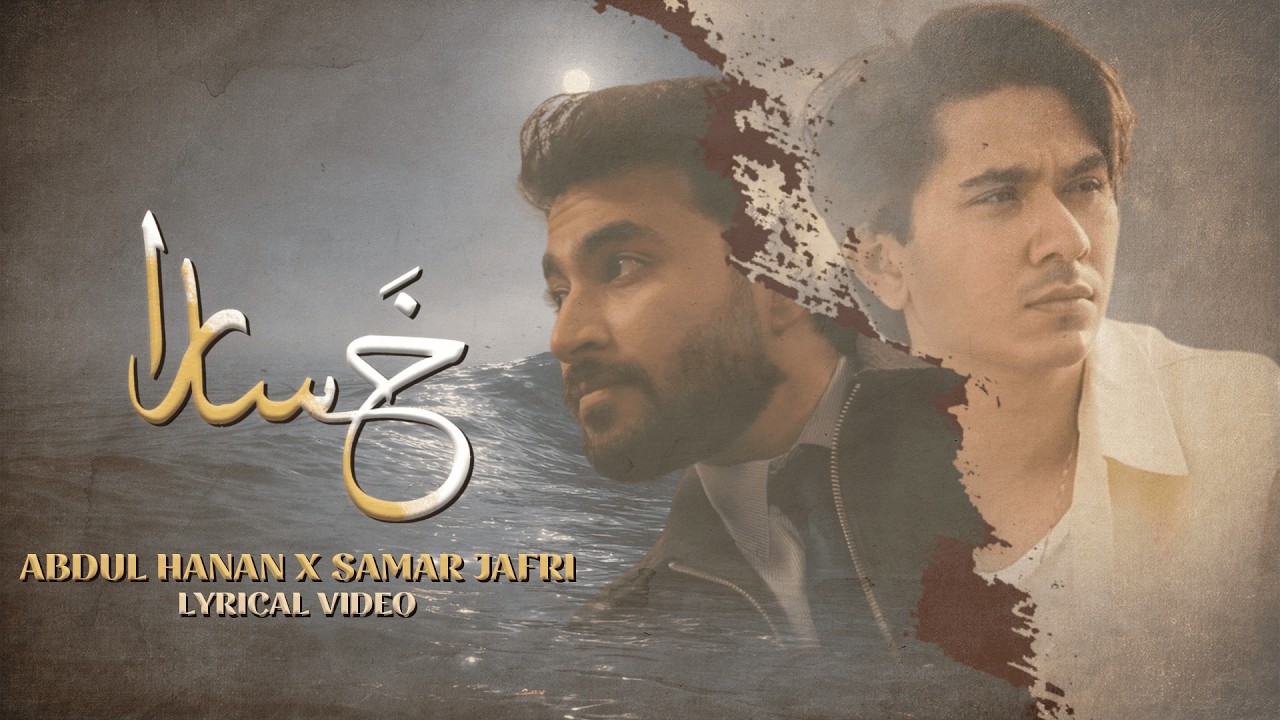Khasara &ndash; Abdul Hanan x Samar Jafri (Lyrical Video)