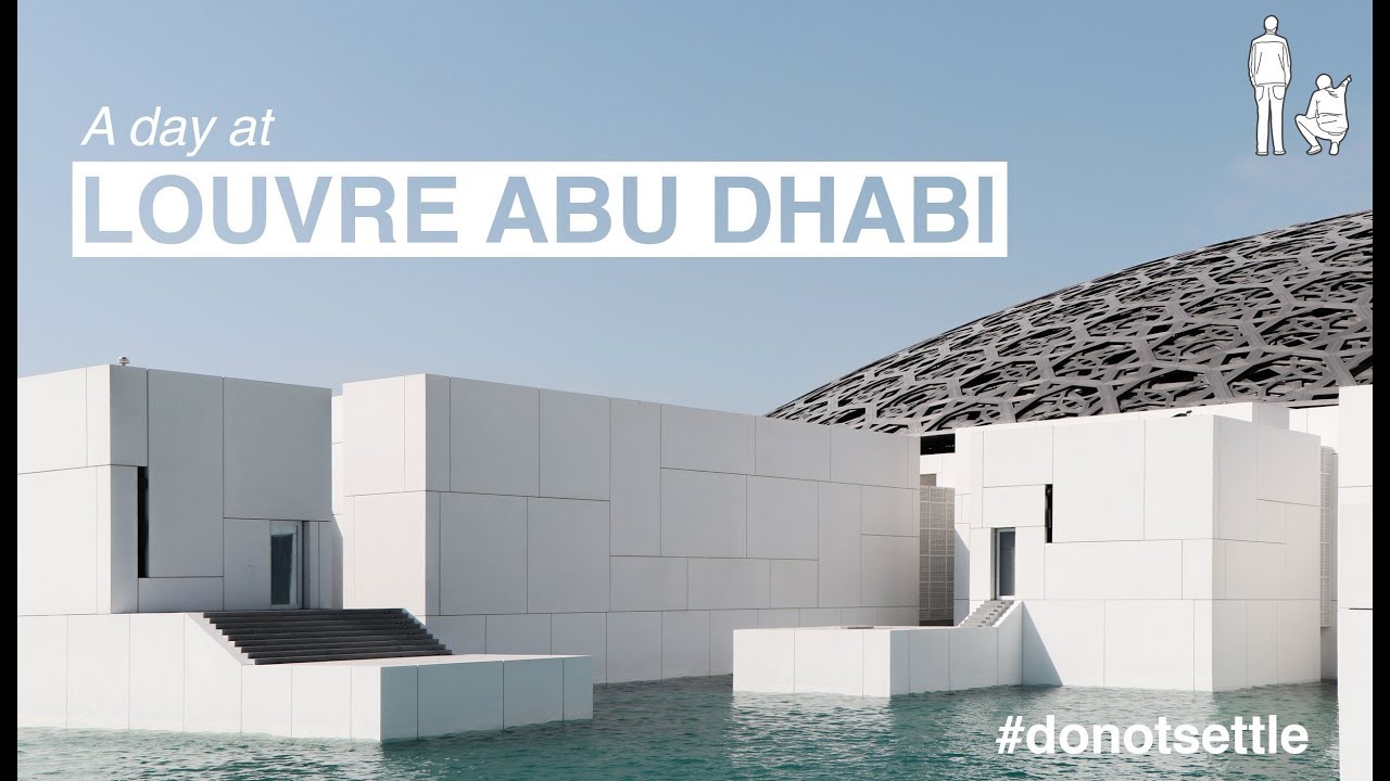 A DAY AT LOUVRE ABU DHABI WITH #DONOTSETTLE