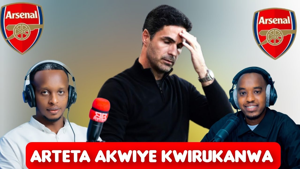 MIKEL ARTETA ❌❌: igihe kirageze ngo YIRUKANWE, abafana ba ARSENAL barakaye