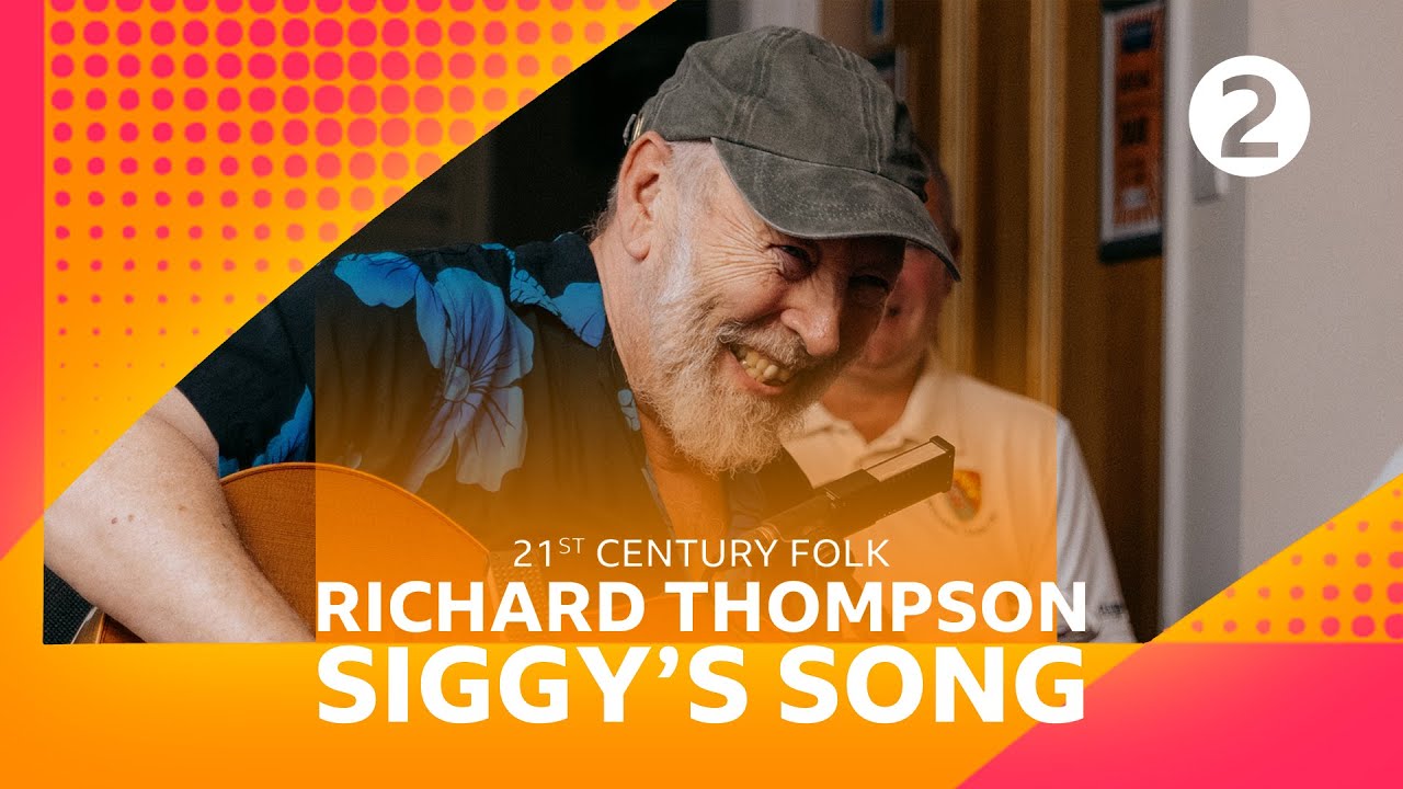 Richard Thompson - Siggy&rsquo;s Song (Radio 2&rsquo;s 21st Century Folk)