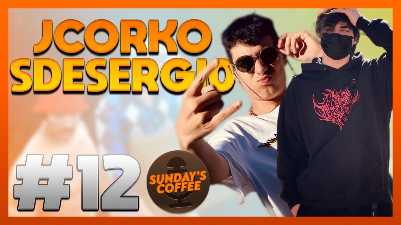 Entrevista JCORKO y SDESERGI0 - Sunday's Coffee #12  [TitoYBZ]