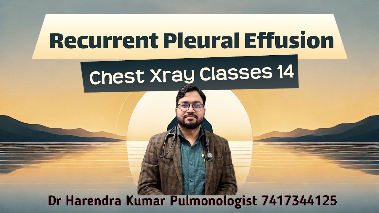 Chest Xray Classes#14 - Recurrent Pleural Effusion 