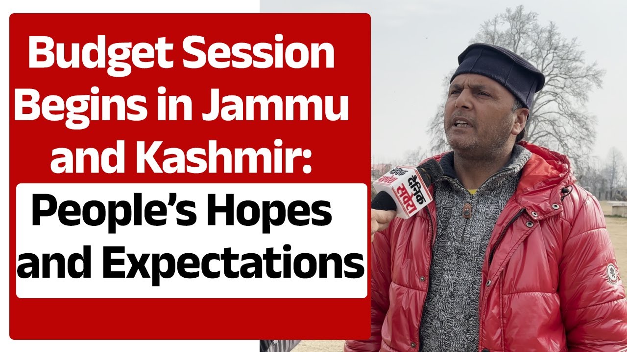 Budget Session Begins in Jammu and Kashmir: People&rsquo;s Hopes and Expectations