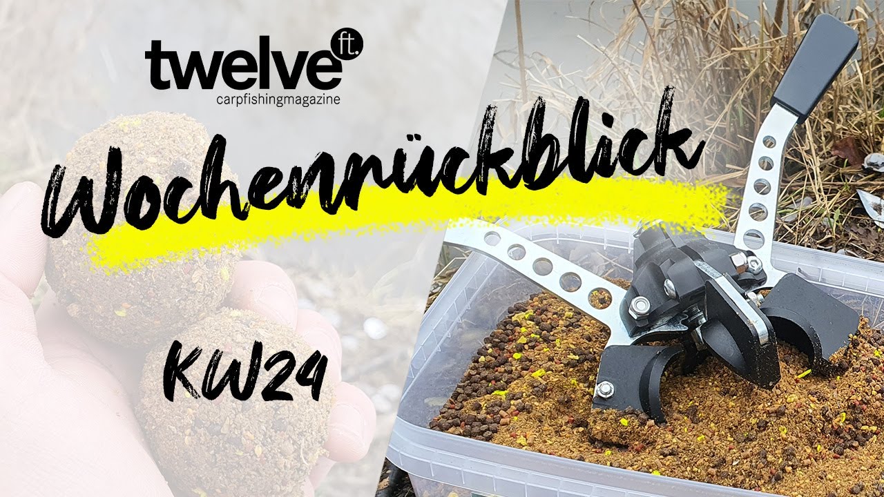 12ft Mag Wochenr&uuml;ckblick KW24 | Karpfen bedroht | Groundbait Ball Maker | Tourer Box | Karpfenangeln