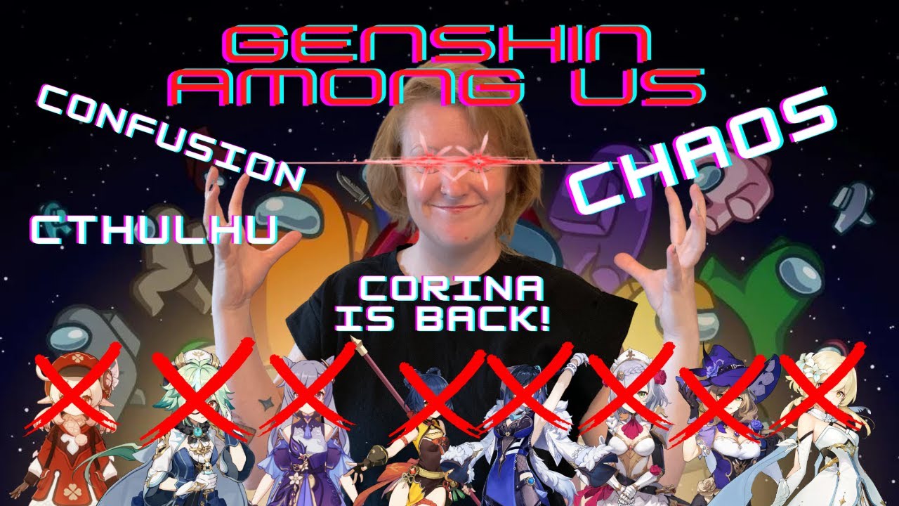 GENSHIN VOICE ACTOR AMONG US: Corina Returns