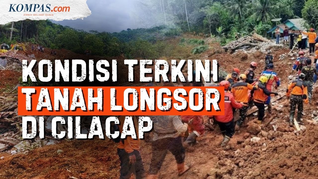 Kondisi Tanah Longsor di Cilacap Hari Ini, 3 Meninggal dan 20 Orang Hilang