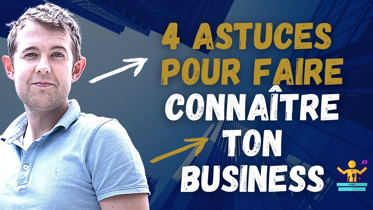 Astuces pour faire connaître son entreprise - 4 méthodes faciles à mettre en place