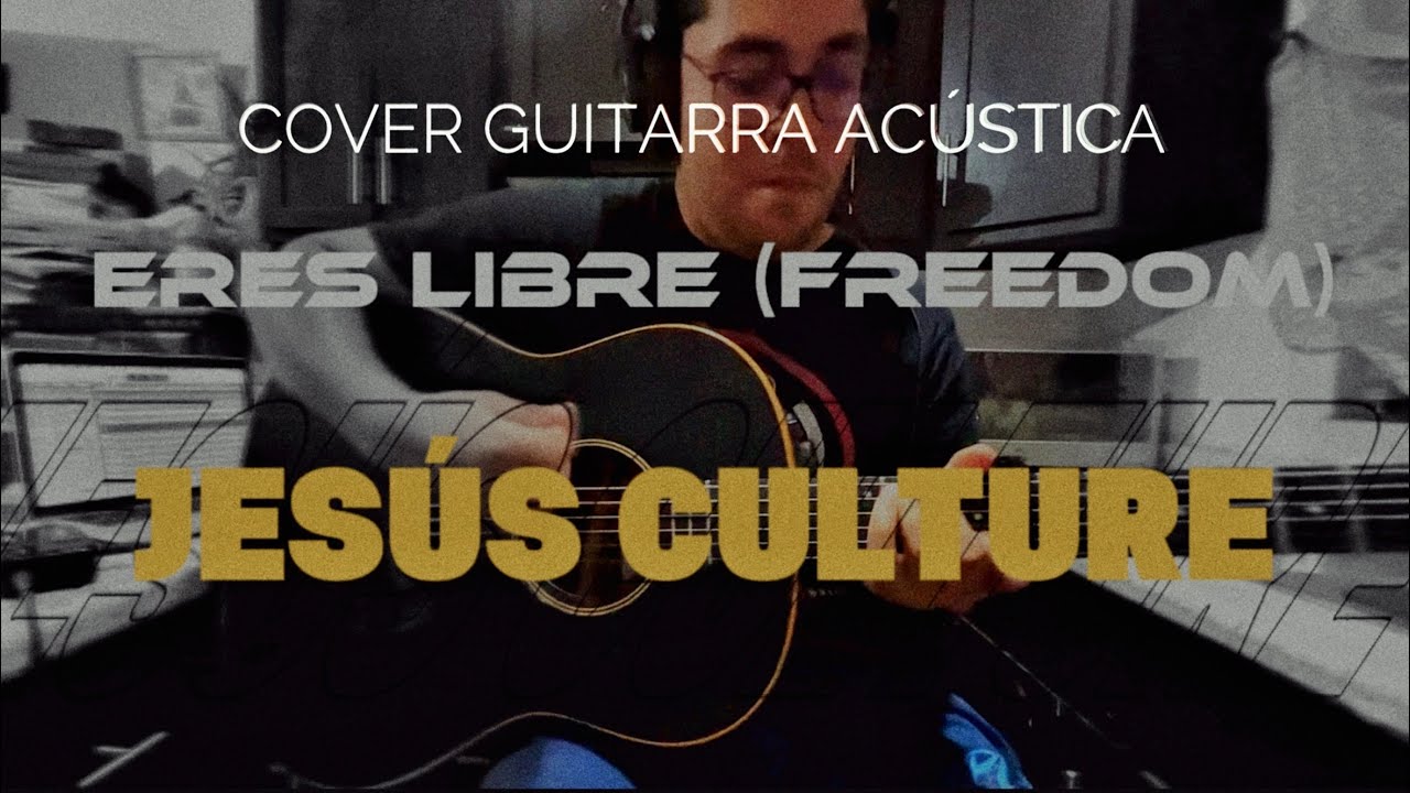 Cover Guitarra Acústica | Eres Libre (Freedom) | @JesusCultureOfficial 
