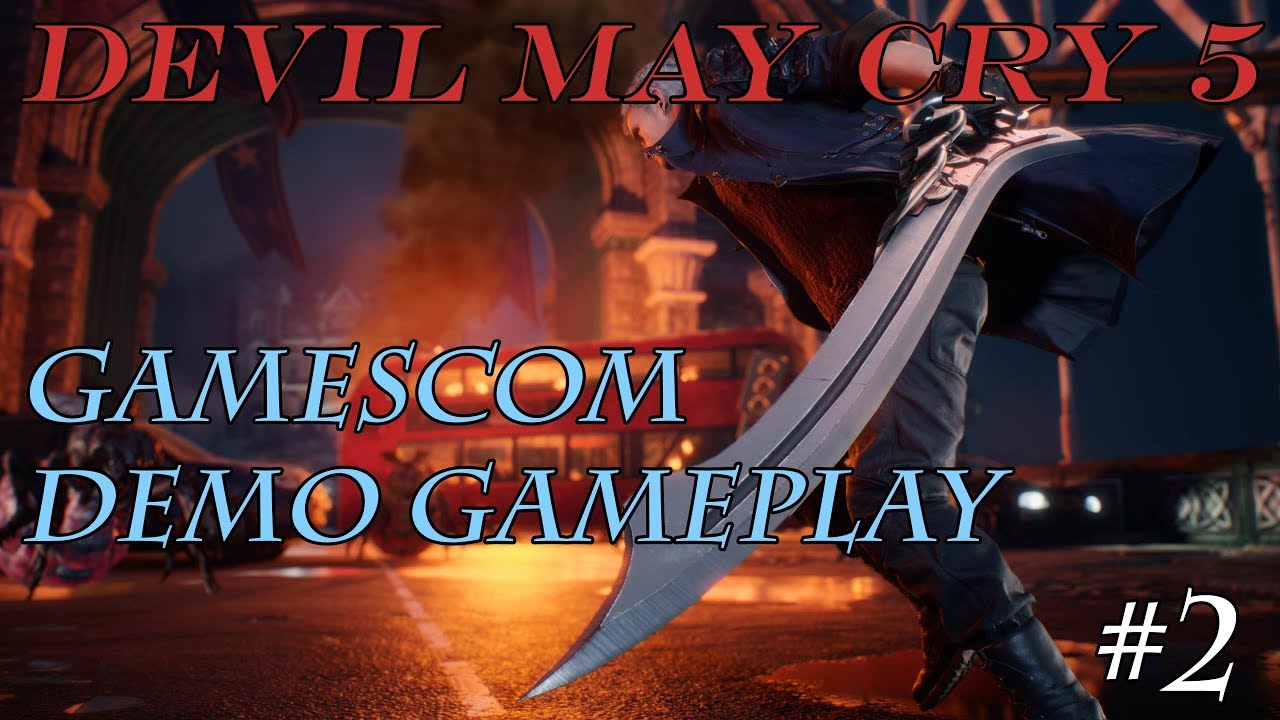 Devil May Cry 5 - Gamescom Demo Gameplay #2 (Off-screen)