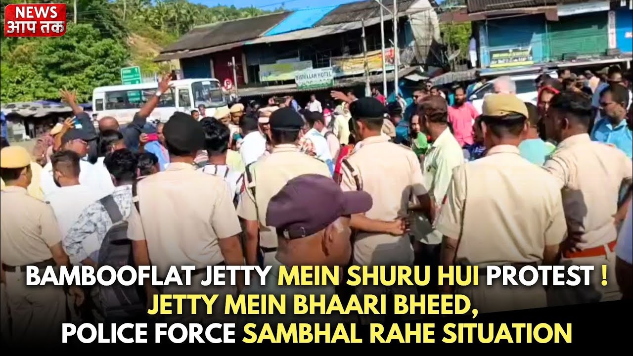 Bambooflat Jetty Mein Shuru hui PROTEST ! Jetty Mein Bhaari Bheed, Police bal sambhal Rahe situation
