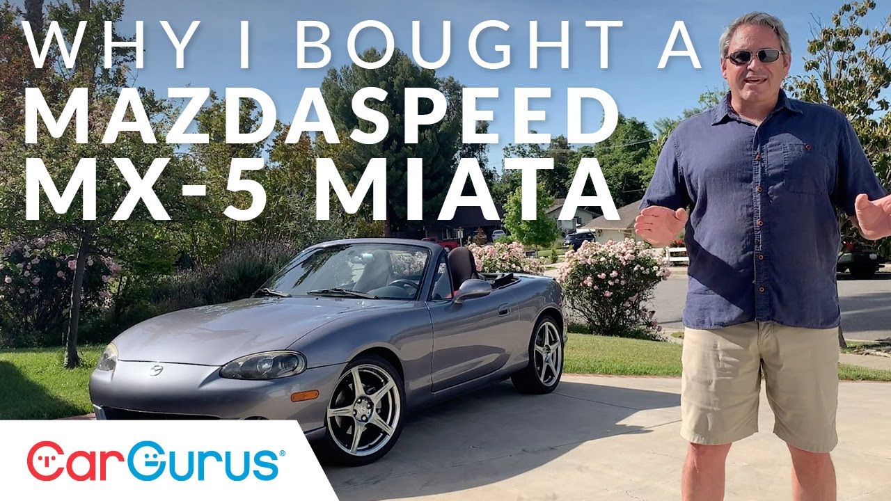 Why I Bought a Mazdaspeed MX-5 Miata | CarGurus at Home