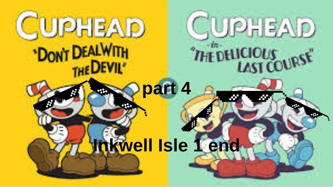 cuphead part 3  Inkwell Isle 1 end