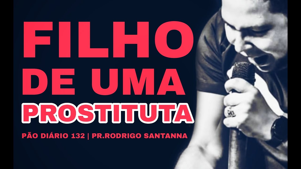 PÃO DIÁRIO 132 | FILHO DE UMA PROSTITUTA | PR.RODRIGO SANTANNA