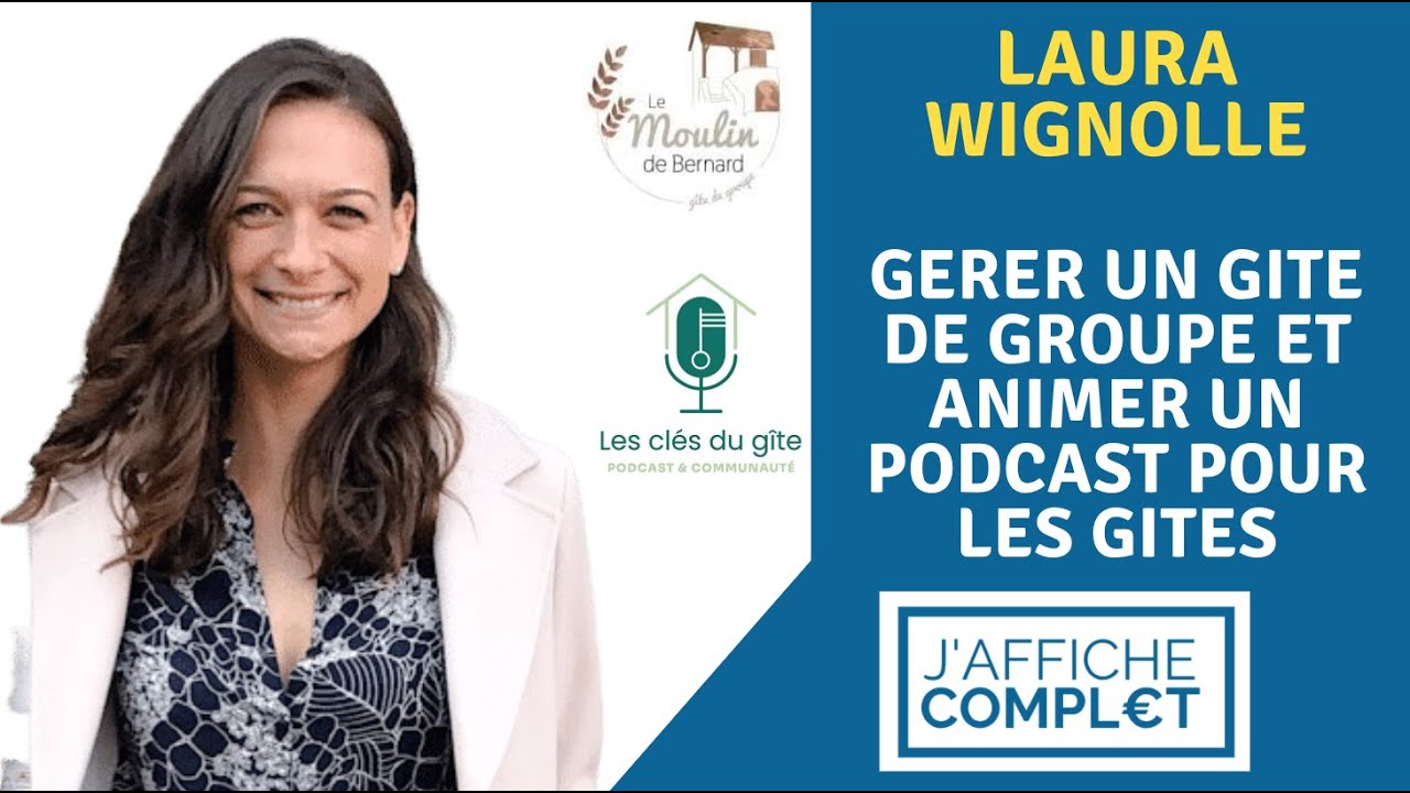 Laura Wignolle : g&eacute;rer un g&icirc;te de groupe et animer un podcast sur les g&icirc;tes