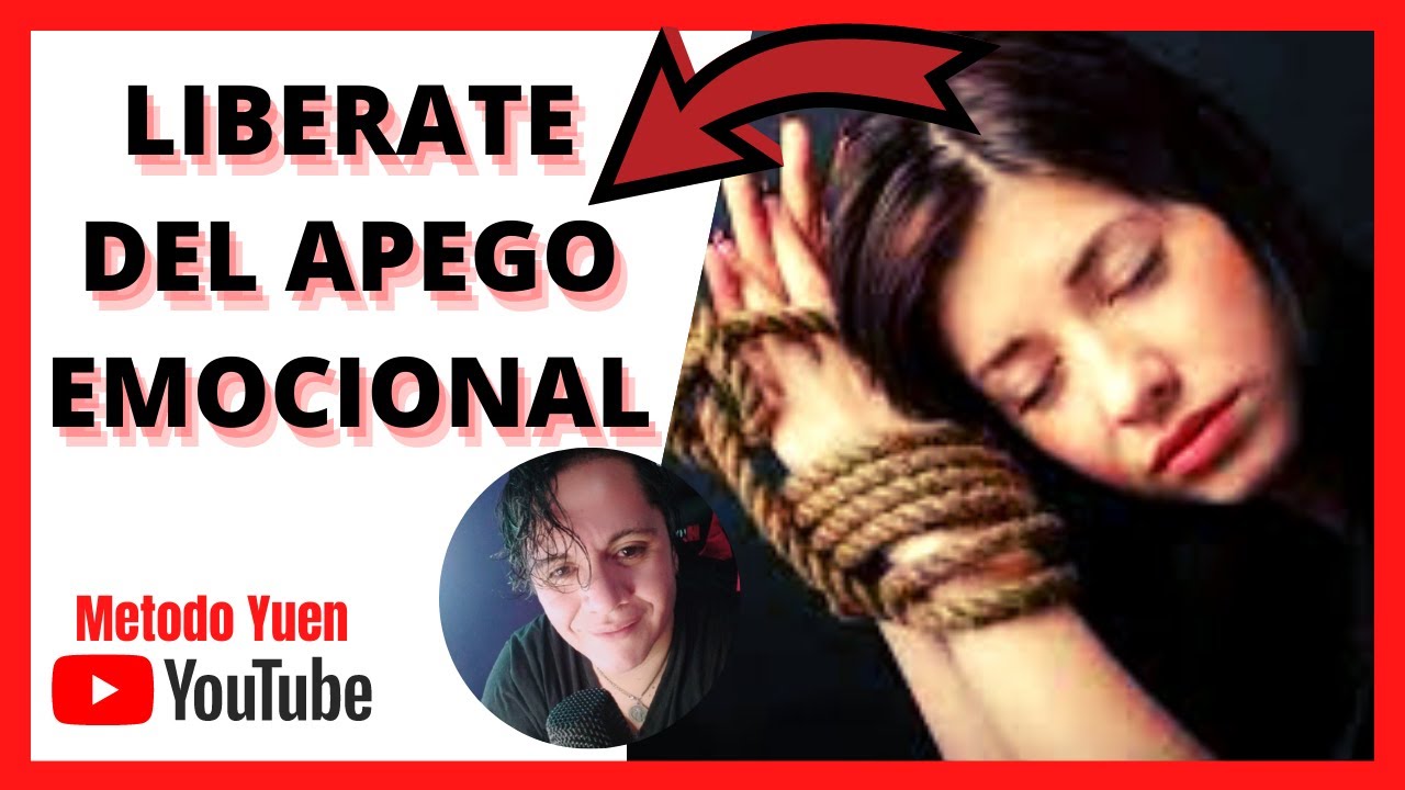 ✅Como LIBERARSE 😍del APEGO Emocional Con Método Yuen Andres ► RELACIONES DE PAREJA