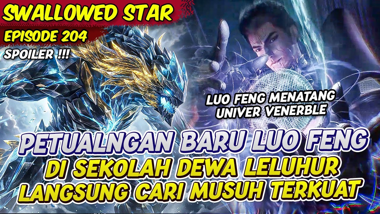 LUO FENG RESMI BERGABUNG SEKOLAH DEWA LELUHUR LEVEL SELANJUTNYA KEKUATAN | SWALLOWED STAR | EPS 204