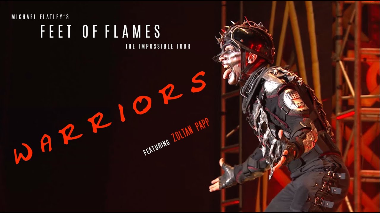 Feet of Flames: the Impossible Tour -- Warriors (FULL) featuring Zoltan Papp