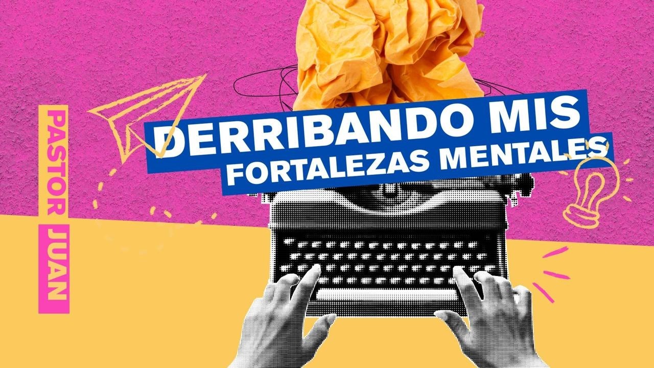 Derribando mis fortalezas mentales, Domingo 1 de marzo de 2026