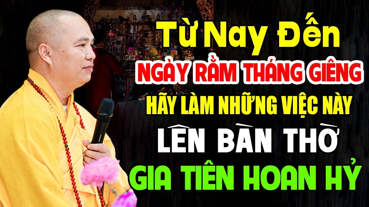 TỪ NAY ĐẾN NGÀY RẰM THÁNG GIÊNG HÃY LÀM VIỆC NÀY TRÊN BÀN THỜ GIA TIÊN HOAN HỶ GIA ĐẠO BÌNH AN