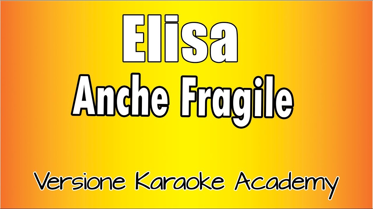 Elisa - Anche Fragile ( Versione Karaoke Academy Italia)