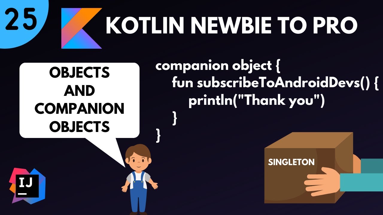 Kotlin Newbie To Pro - OBJECTS AND COMPANION OBJECTS - Part 25