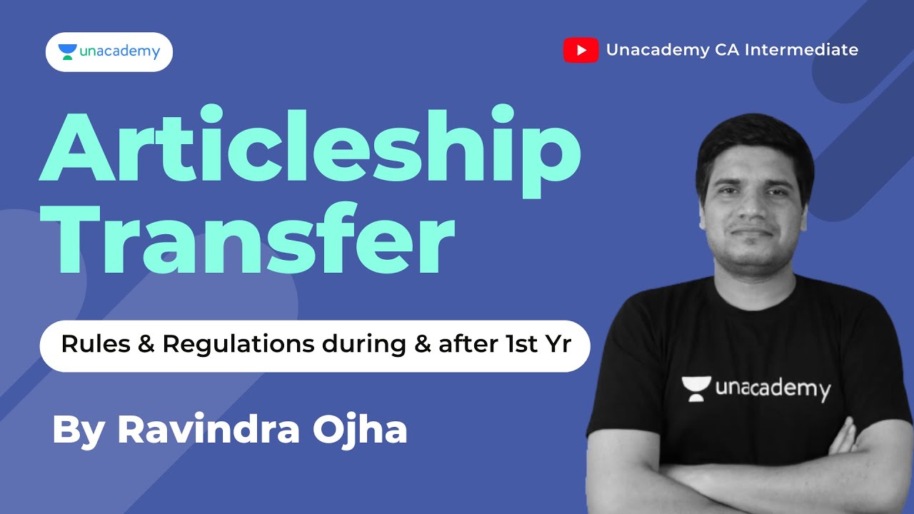 Transfer Rules & Regulations during & after 1st year of Articleship | By Ravindra Ojha| Unacademy CA