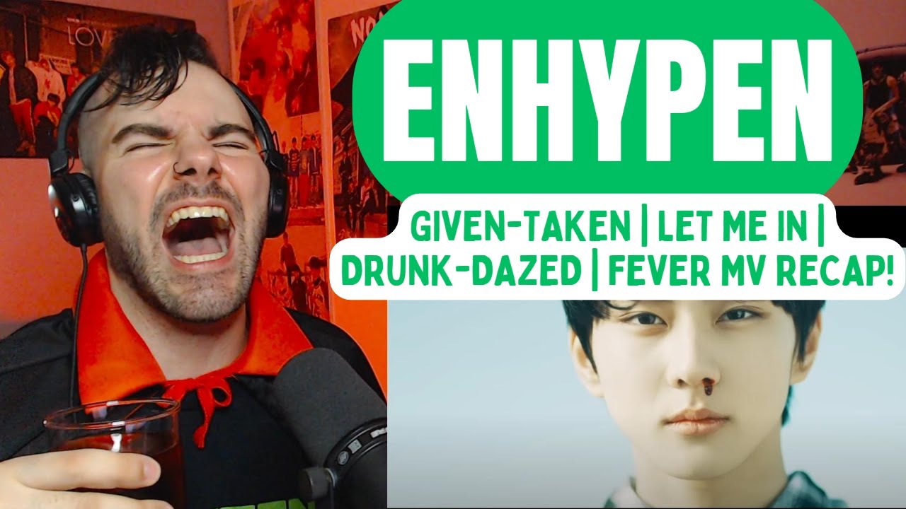 ENHYPEN Marathon! Given-Taken | Let Me In (20 Cube) | Drunk-Dazed | Fever MV Recap!