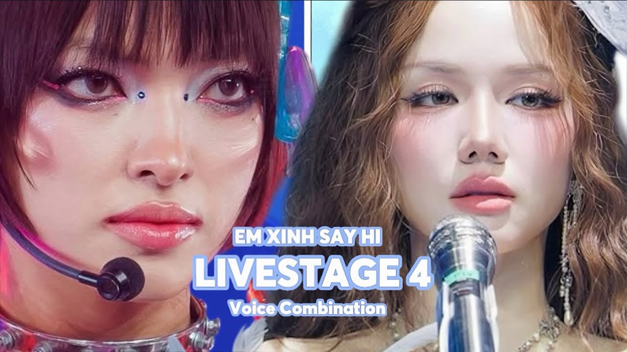 Em Xinh Say Hi - Livestage 4 (Voice Combination)