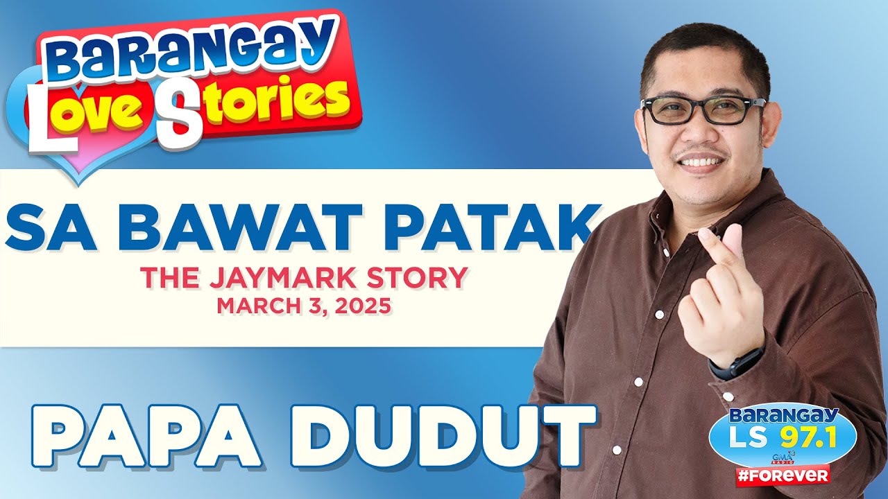 SA BAWAT PATAK - JAYMARK | Papa Dudut | Barangay Love Stories