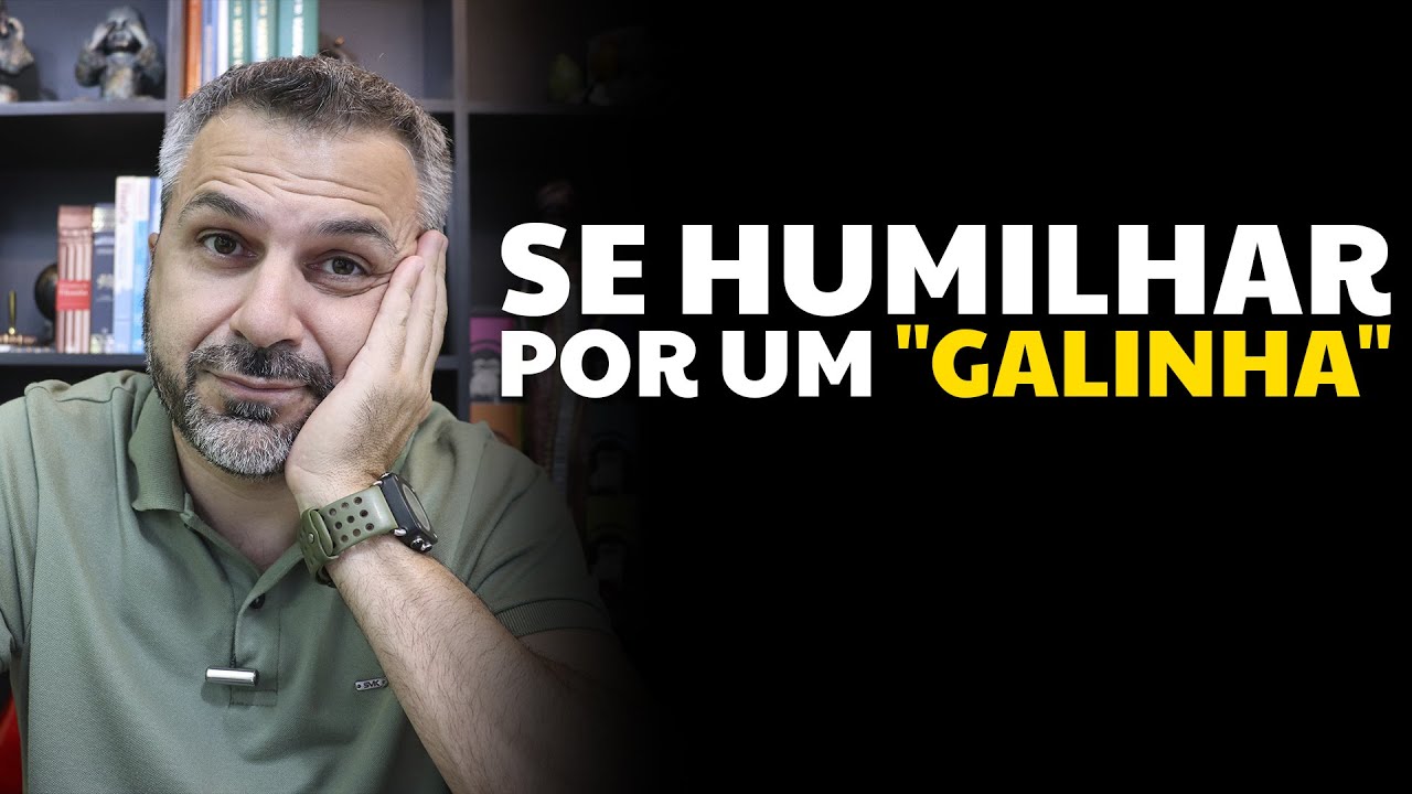 Se humilhar por um 