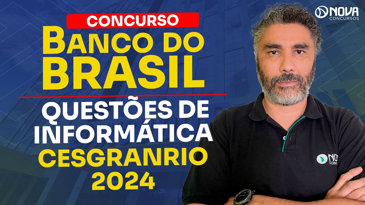 CONCURSO BANCO DO BRASIL - QUESTÕES DE INFORMÁTICA CESGRANRIO 2024