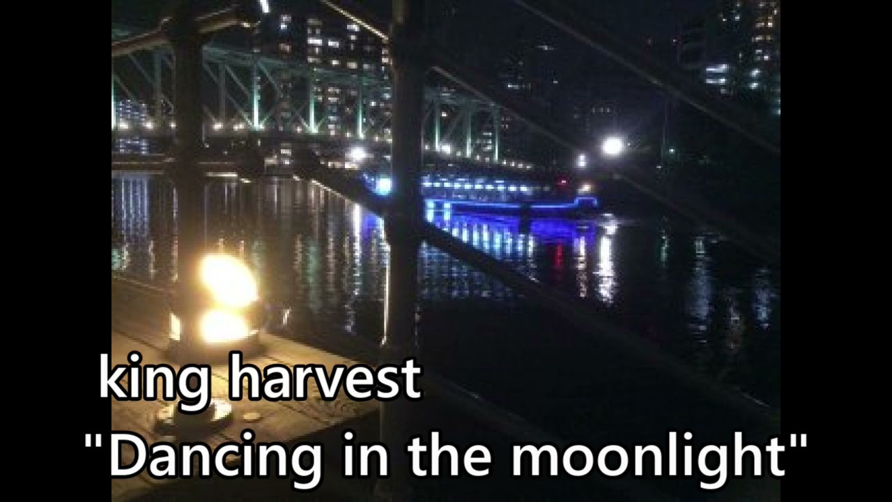king harvest dancing in the moonlight