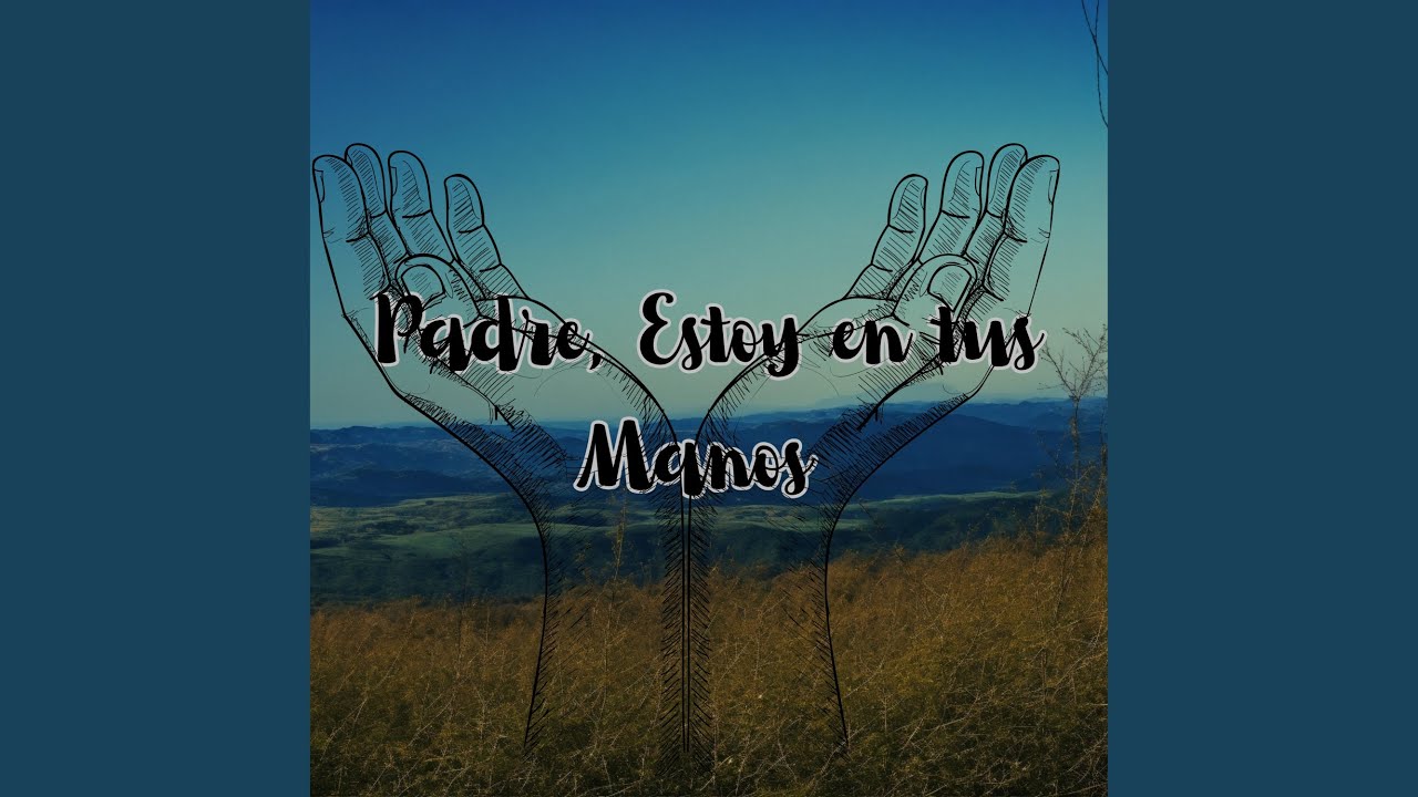 Padre, Estoy en Tus Manos