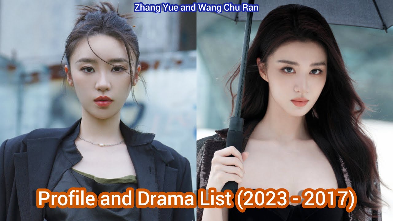 Zhang Yue and Wang Chu Ran | Profile and Drama List (2023 - 2017) |