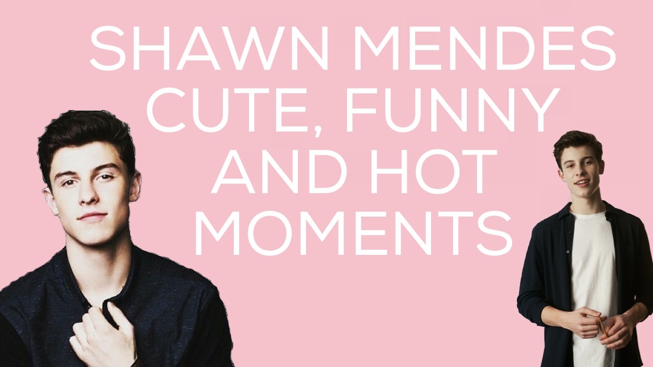 SHAWN MENDES FUNNY, CUTE AND HOT MOMENTS