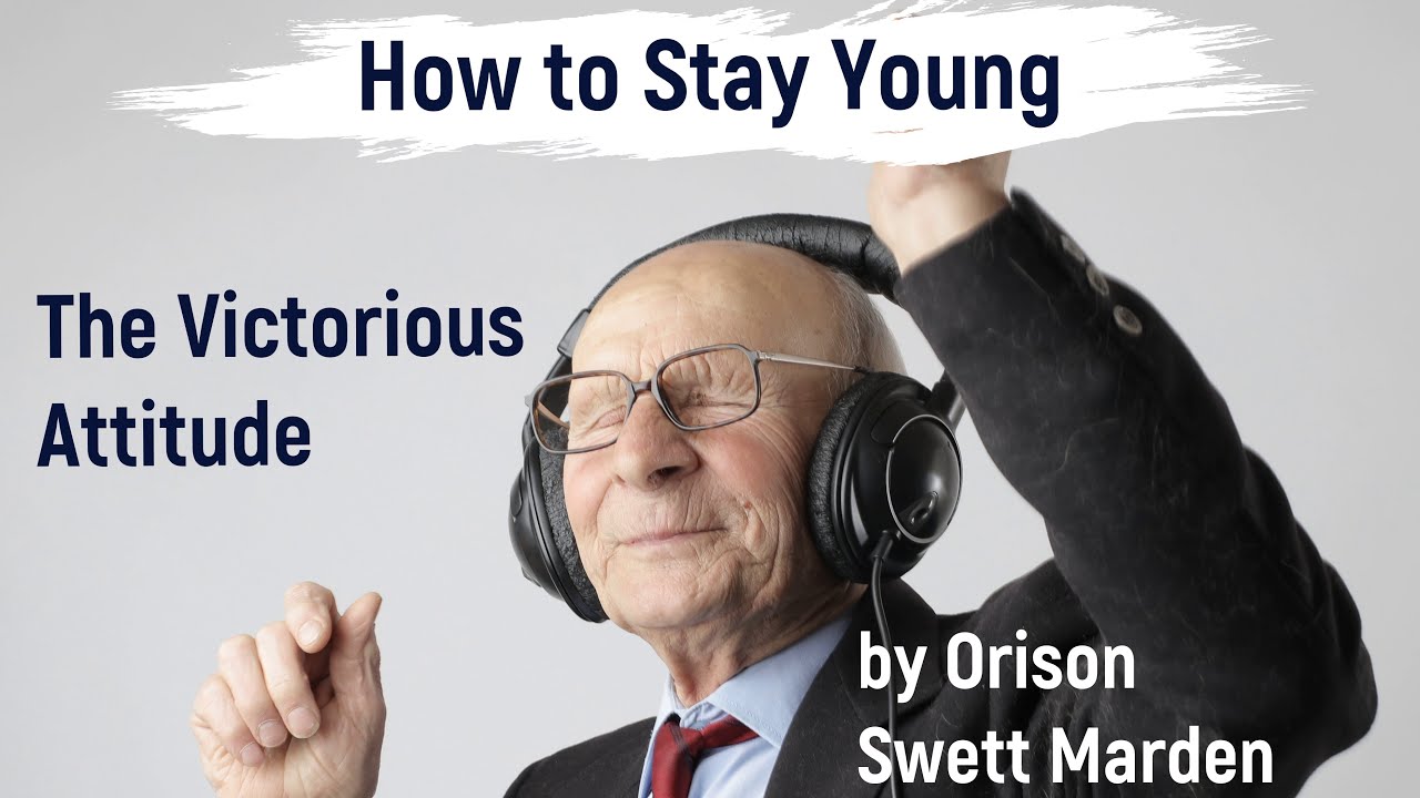 The Victorious Attitude by Orison Swett Marden Ch.15