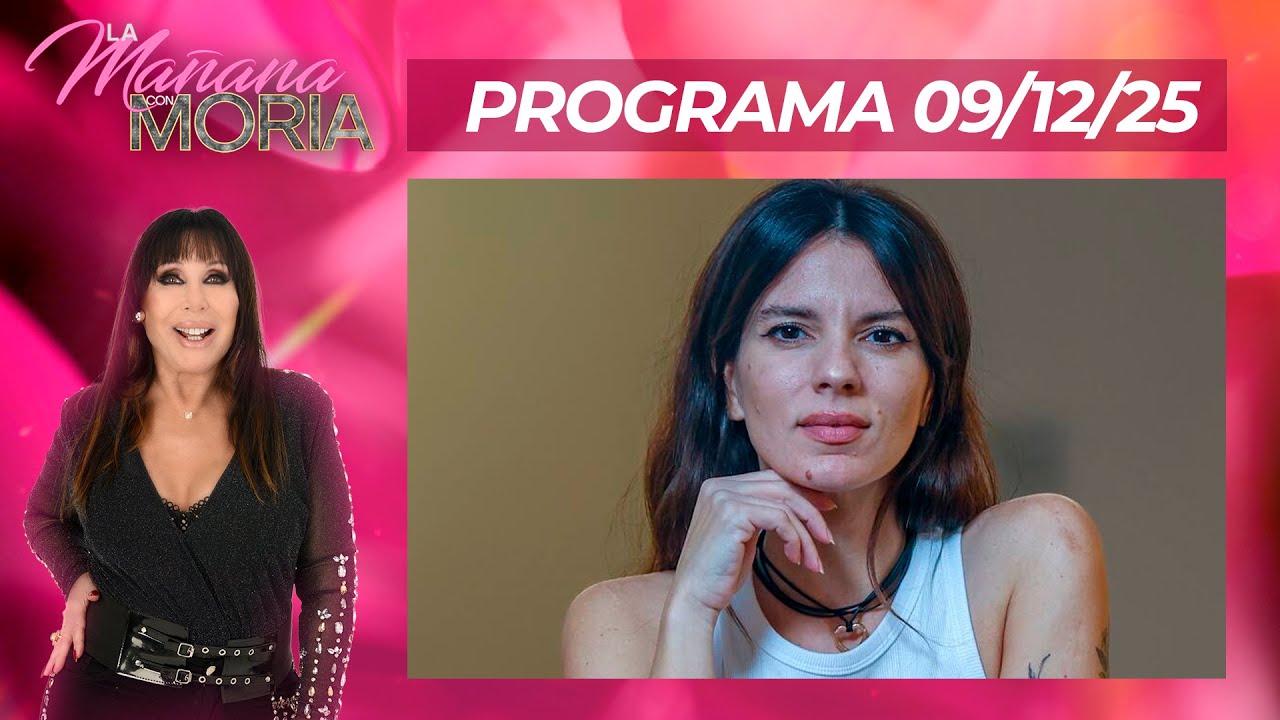 LA MAÑANA CON MORIA - PROGRAMA 09/12/25 - GIMENA ACCARDI SE CONFESÓ CON LA ONE, COMO NUNCA ANTES