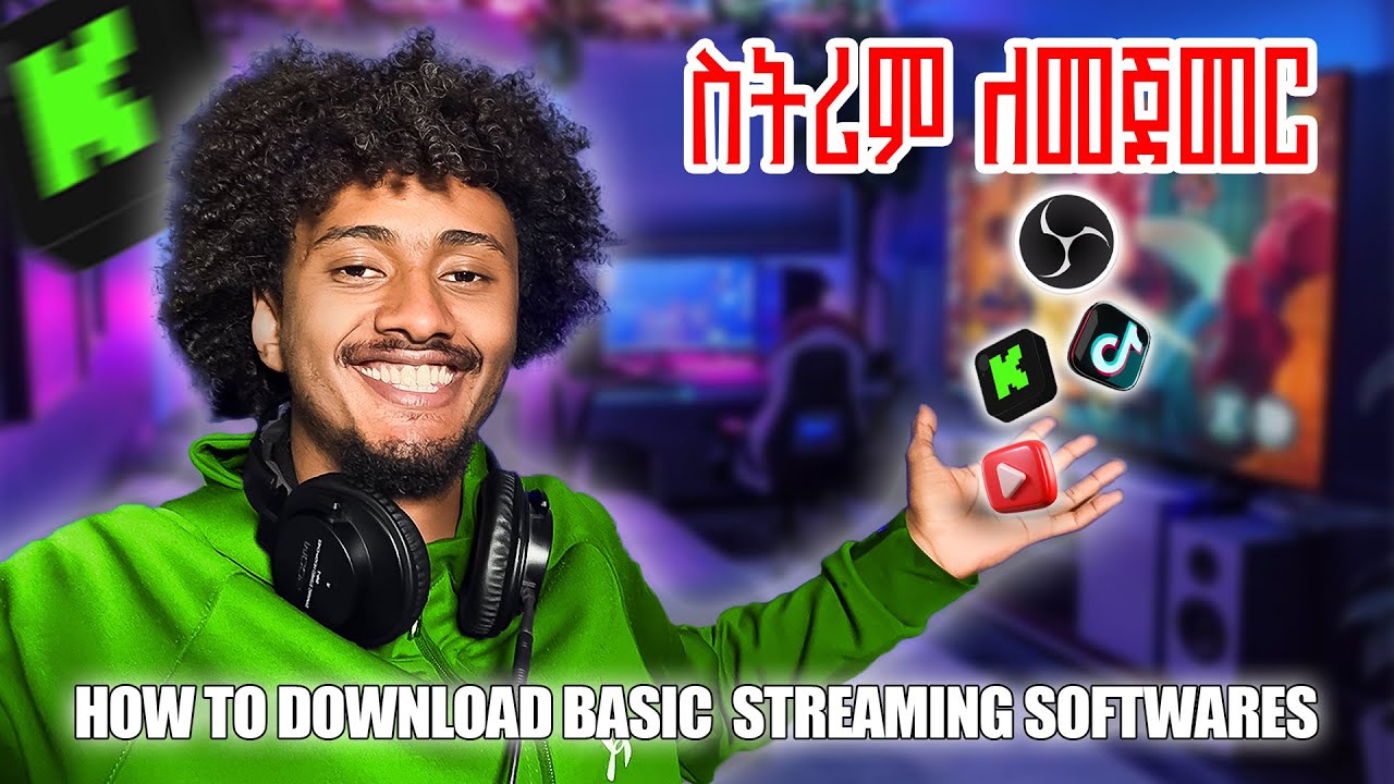 ስትሪም ለመጀመር   101    (how to download basic streaming Software)