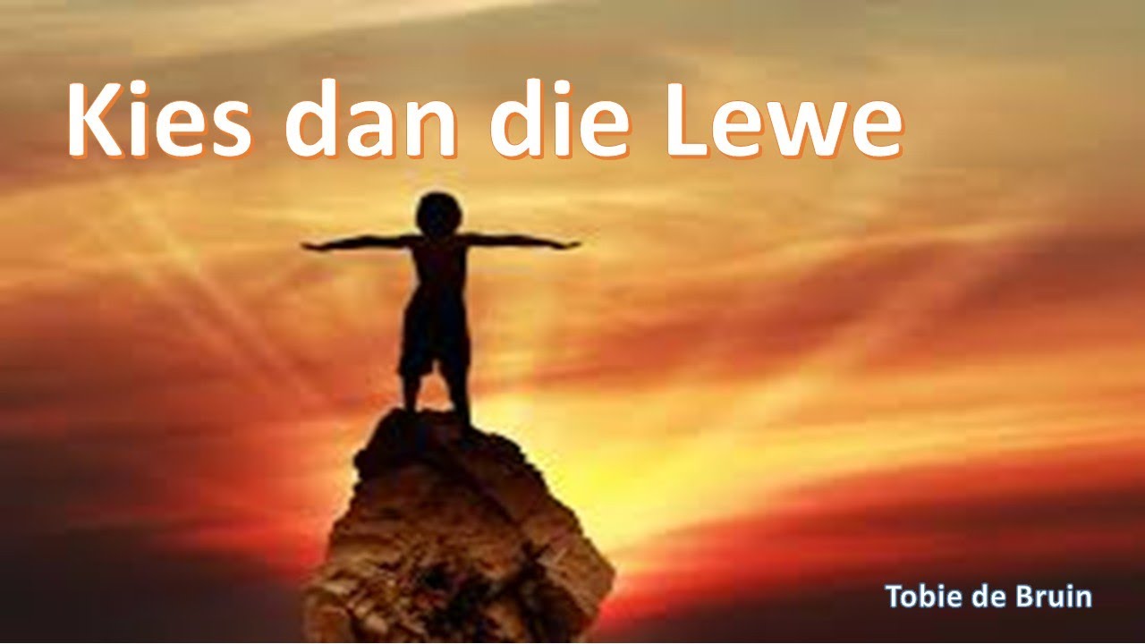 Kies dan die LEWE - Tobie de Bruin - 23Nov'25