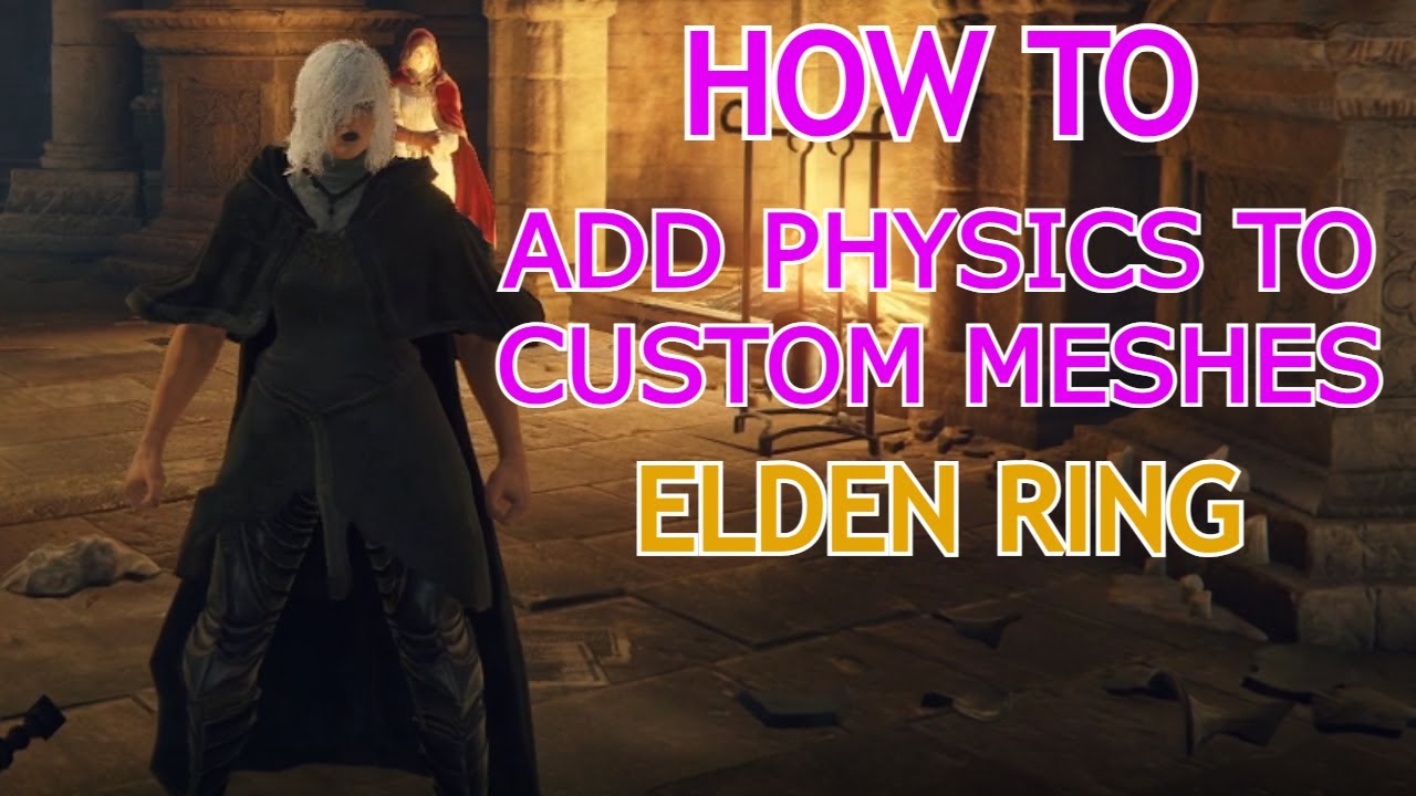 Как добавить физику к пользовательским моделям в Elden Ring! : Руководства по моддингу Elden Ring
