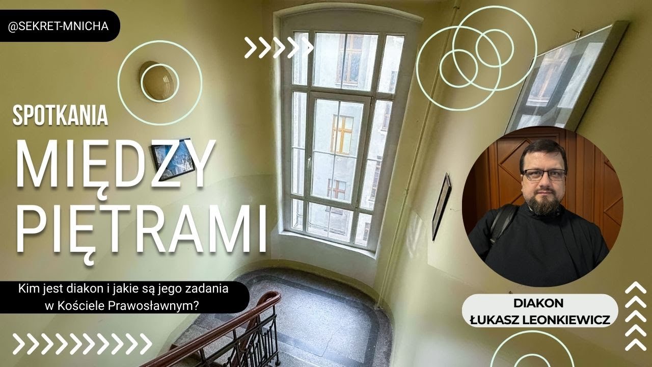 Kim jest diakon i jego zadania w Kościele Prawosławnym? I Między piętrami #8 2026